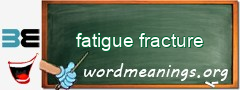 WordMeaning blackboard for fatigue fracture